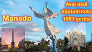 Kota Manado | asal usul dijuluki kota 1001 gereja