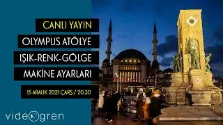 OLYMPUS ATÖLYE: IŞIK-RENK-GÖLGE & MAKİNE AYARLARI