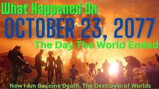 What Happened on October 23rd, 2077? The Day The World Ended