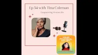 Ep54 Chatting with Tina Coleman about Empowering Women 50+