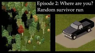 Project Zomboid - Random Survivor Stories | Episode 2: ''Where Are You?''