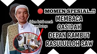 MOMEN SPESIAL..|| BACA QASIDAH DEPAN RAMBUT RASULULLOH SAW ,,AHMAD SYAHRUL