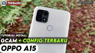 TERBARU ‼️ TUTORIAL CARA PASANG GCAM DAN CONFIG UNTUK OPPO A15 | Google Camera Oppo A15