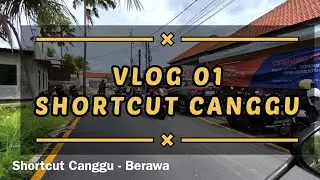 VLOG 01 : Shortcut Canggu - Berawa
