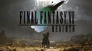 Final Fantasy VII Rebirth | The Bigger The Bolder The Better!