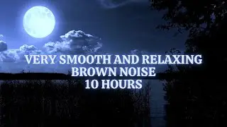 Sleep Better with Very Smooth Brown Noise (Made from My Voice) 10 HOURS 🌙😴
