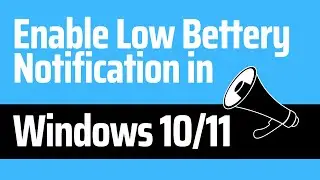 How to enable low bettery notification based on desired percentage in Windows 11