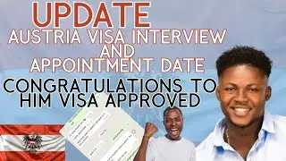 UPDATE ON AUSTRIA VISA INTERVIEW AND AUSTRIA APPOINTMENT DATE. (CONGRATULATION TO HIM VISA APPROVED)