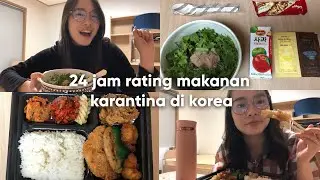 24 JAM RATING MAKANAN KARANTINA DI KOREA 🇰🇷