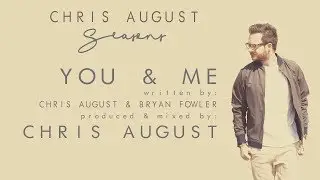 Chris August - You and Me (Official Lyric Video)