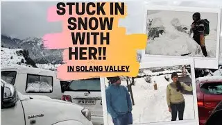I GOT STUCK IN SNOW WITH HER IN SOLANG VALLEY FOR 24hrs.