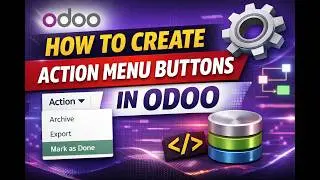 How to Create Action Menu Buttons in Odoo 19 || Part 81