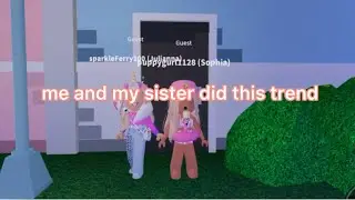 me and my sister did this trend