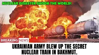 Nuclear disaster shook the world: Ukrainian Army Blew Up the Secret Nuclear Train in Bakhmut.