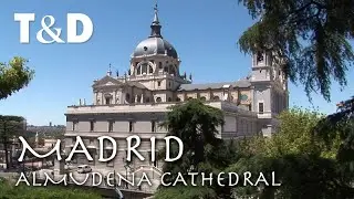 Madrid Tourist Guide: Almudena Cathedral Video Guide - Travel & Discover