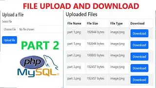 Part 2:  Upload and Download using PHP and MySQL