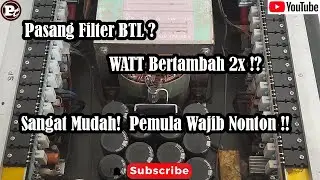 Pasang Filter BTL Untuk Menambah Watt | Tanpa Noise & Dengung