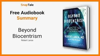 Beyond Biocentrism by Robert Lanza: 9 Minute Summary