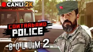 🔴 SINIRDA SIRADAN BİR GÜN... | Contraband Police Türkçe 2. Bölüm