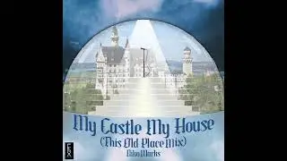 Niko Marks -  My Castle My House (This Old Place Mix)