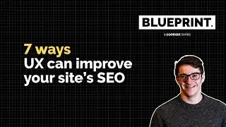 7 Ways UX Can Improve Your Site's SEO