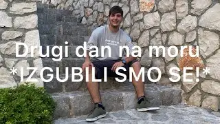 Drugi dan na moru *IZGUBILI SMO SE*