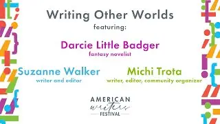 Writing Other Worlds - Darcie Little Badger, Michi Trota & Suzanne Walker