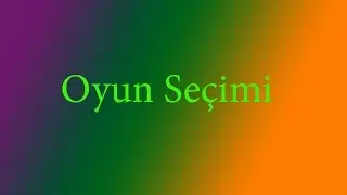 Oyun Seçimi/Kanalın İlk Videosu :)