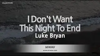 Luke Bryan – I Don't Want This Night To End (Melody) (Karaoke Version)