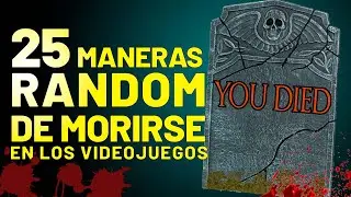 25 MANERAS RANDOM DE MORIR con las que tendrás una lápida VERGONZOSA