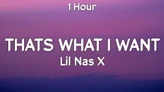 🎵 [ 1 Hour ] Lil Nas X - THATS WHAT I WANT (One Hour)