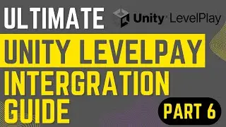 Ultimate Unity Levelplay Integration Part 6: Integrating Rewarded Ads using Unity Levelplay