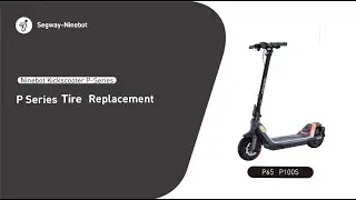 Segway Ninebot P-Series Tire Replacement