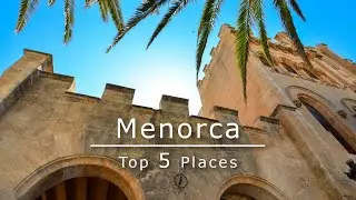 TOP 5 Most Beautiful Places in Menorca