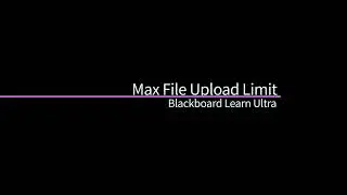 Max File Upload Limit - Blackboard