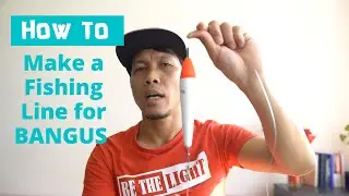 Tutorial: How to make a Fishing Line for Bangus