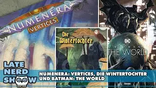 Jede Menge Dungeons: Numenera: Vertices, Die Wintertochter - und Batman macht eine Welt-Tournee