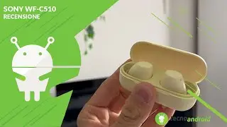 RECENSIONE Sony WF-C510: nella botte piccol(issima) c'è il vino buono