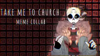 Take me to church // meme collab //