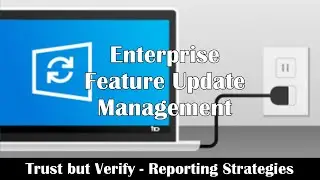 Reporting Strategies for Windows 10 Feature Updates - Enterprise Feature Update Management