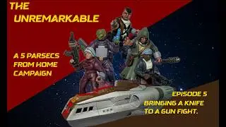 The Unremarkable Episode 005 - A 5 Parsecs From Home Narrative Campaign