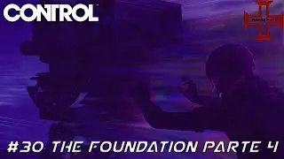 Control #30 The Foundation DLC Parte 4