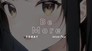 Idiot Pop, TOTRAT - Be More