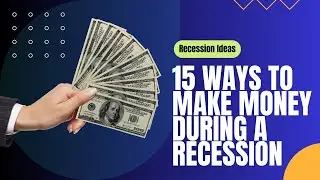 15 Ways To Make Money During A Recession