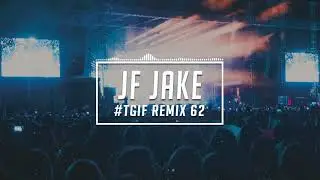 TGIF Mix #62 | JF Jake | 2020