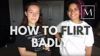 How to Flirt (badly) |Marilyn Meck| ft. Asya Neosha