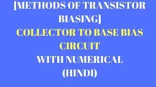 Collector to Base Bias Circuit with Solved Numerical | Methods of Transistor Biasing (Hindi)