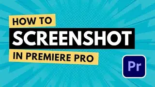How to Take a Screenshot in Adobe Premiere Pro CC | Adobe Tutorial