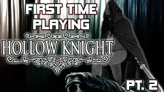 The END of Hollow Knight | First Time Playing Hollow Knight Part 2
