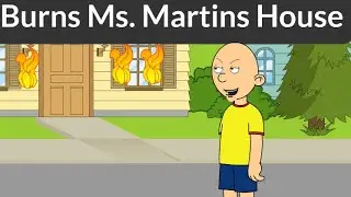 Caillou burns Ms. Martin's house down/Grounded